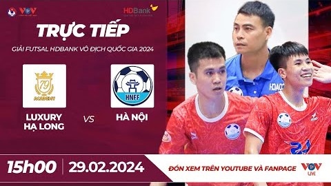 Xem trực tiếp Luxury Hạ Long vs Hà Nội - Giải Futsal HDBank VĐQG 2024